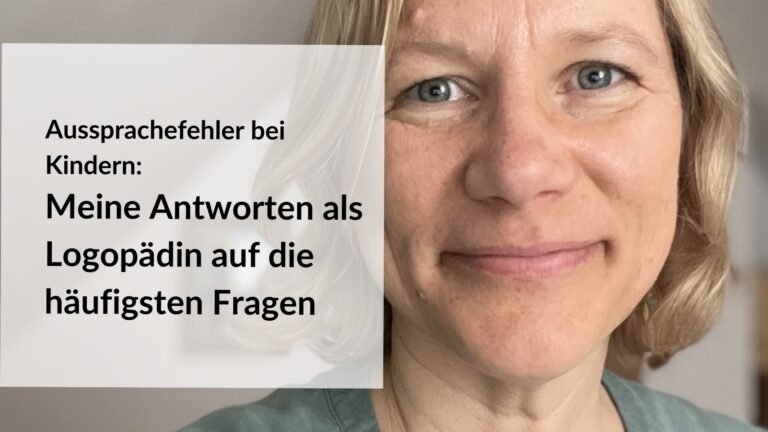 Aussprachefehler bei Kindern: Meine Antworten als Logopädin auf die 5 häufigsten Fragen