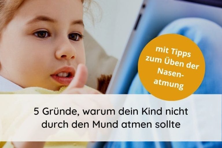 Mundatmung bei Kindern: 5 Gründe, warum dein Kind nicht durch den Mund atmen sollte. Mit Tipps zum Üben der Nasenatmung