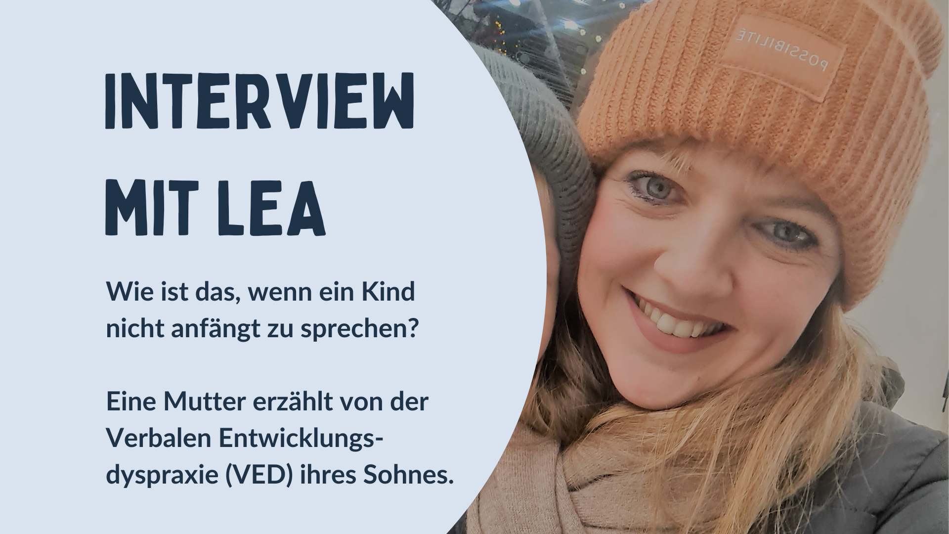 Interview mit Lea: Erfahrungen Kind mit Verbaler Entwicklungsdyspraxie (VED)