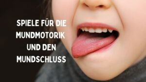 Spiele für die Mundmotorik und den Mundschluss bei Kindern