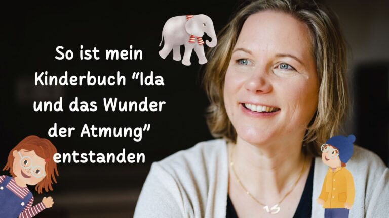 Kinderbuch schreiben: So habe ich mein Kinderbuch "Ida und das Wunder der Atmung" geschrieben und im Selfpublishing veröffentlicht