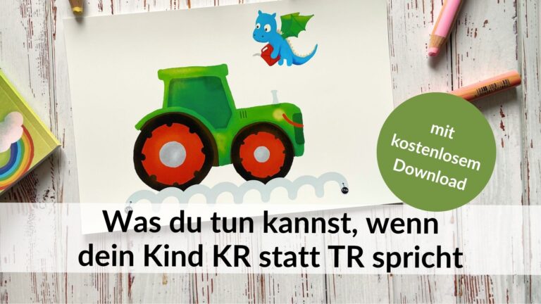 Was du tun kannst, wenn dein Kind KR statt TR spricht