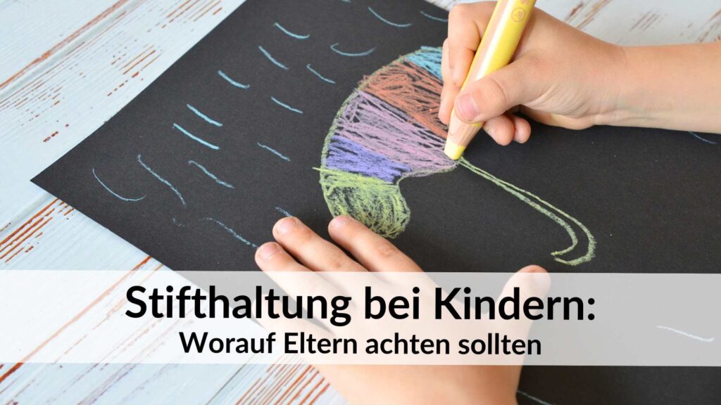 Stifthaltung bei Kindern: Neue Erkenntnisse aus der Forschung, welche Stifthaltungen empfohlen werden